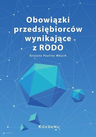 Obowiązki przedsiębiorców wynikające z RODO Obowiązki przedsiębiorców wynikające z RODO