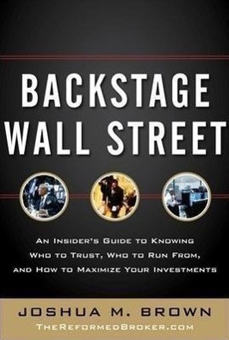 Backstage Wall Street: An Insider's Guide to Knowing Who to Trust, Who to Run From, and How to Maximize Your Investments