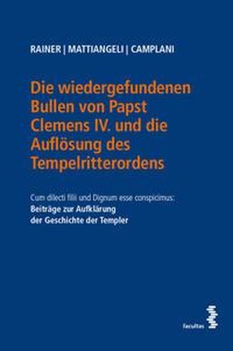 Die wiedergefundenen Bullen von Papst Clemens IV. und die Auflösung des Tempelritterordens