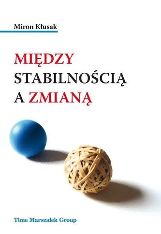 Między stabilnością a zmianą Między stabilnością a zmianą