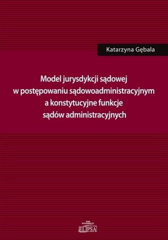 Model jurysdykcji sądowej w postępowaniu sądowoadm Model jurysdykcji sądowej w postępowaniu sądowoadm