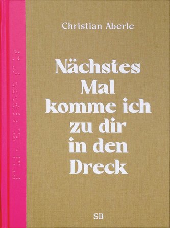 Nächstes Mal komme ich zu dir in den Dreck