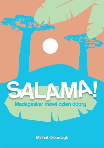 Salama! Madagaskar mówi dzień dobry Salama! Madagaskar mówi dzień dobry