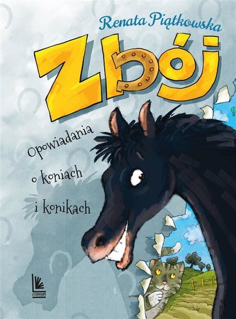 Zbój. Opowiadania o koniach i konikach Zbój. Opowiadania o koniach i konikach