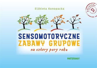 Sensomotoryczne zabawy grupowe na cztery... (kpl)