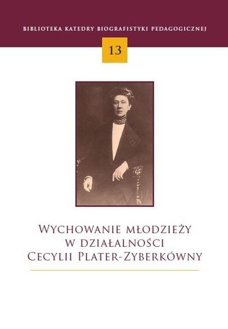 Wychowanie młodzieży w działalności Cecylii Plater Wychowanie młodzieży w działalności Cecylii Plater