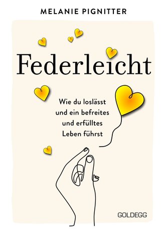 Federleicht: Wie du loslässt und ein befreites und erfülltes Leben führst. Inneres Aufräumen für mehr Selbstakzeptanz und Selbst