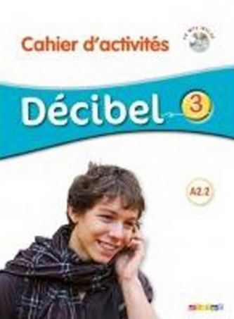 Décibel 3 A2.2 Pracovní sešit Décibel 3 A2.2 Pracovní sešit