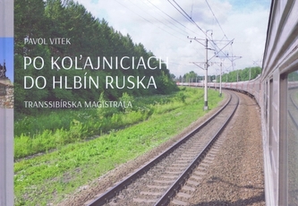 Po koľajniciach do hlbín Ruska Po koľajniciach do hlbín Ruska
