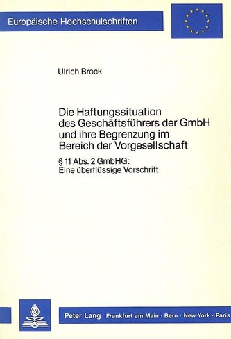 Die Haftungssituation des Geschäftsführers der GmbH und ihre Begrenzung im Bereich der Vorgesellschaft