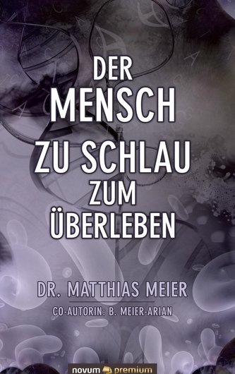 Der Mensch - zu schlau zum Überleben