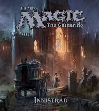 The Art of Magic/The Gathering - Innistrad The Art of Magic/The Gathering - Innistrad