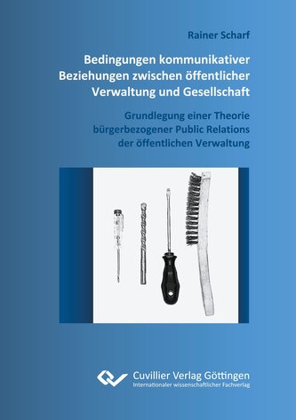 Bedingungen kommunikativer Beziehungen zwischen öffentlicher Verwaltung und Gesellschaft. Grundlegung einer Theorie bürgerbezoge