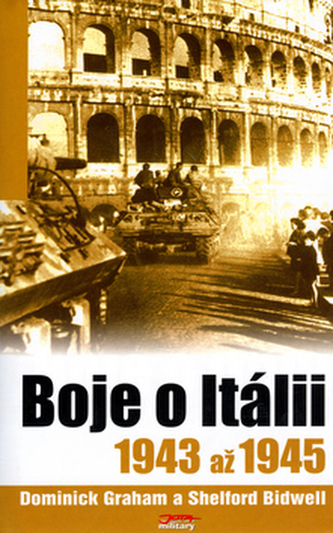 Boje o Itálii : 1943-1945 : složitá cesta spojenců ze Sicílie ke konečnému vítězství (Dominick Graham, 2006)