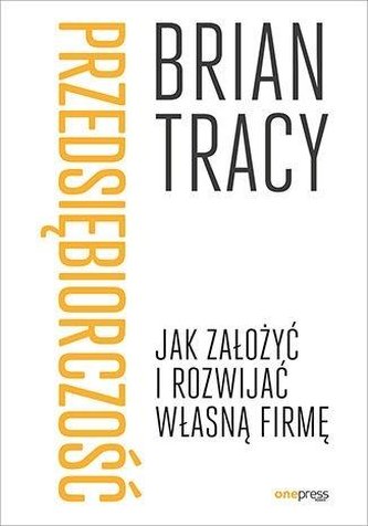 Przedsiębiorczość. Jak założyć i rozwijać... Przedsiębiorczość. Jak założyć i rozwijać...