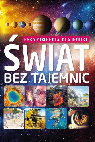 Świat bez tajemnic. Encyklopedia dla dzieci