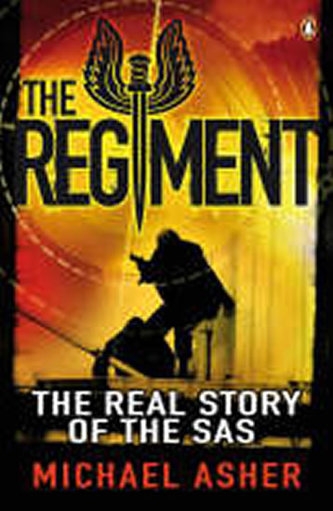 The Regiment: The Real Story of the SAS The Regiment: The Real Story of the SAS