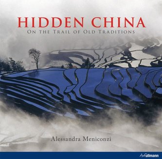 Hidden China - On the trail of old traditions (Alessandra Meniconzi, 2014)