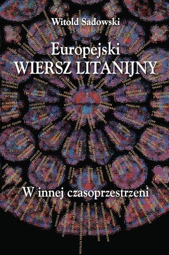 Europejski wiersz litanijny. W innej czasoprzestrz Europejski wiersz litanijny. W innej czasoprzestrz