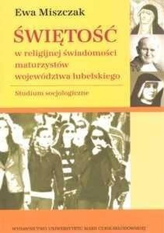 Świętość w religijnej świadomości maturzystów.. Świętość w religijnej świadomości maturzystów..