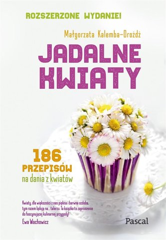 Jadalne kwiaty (wydanie rozszerzone) Jadalne kwiaty (wydanie rozszerzone)