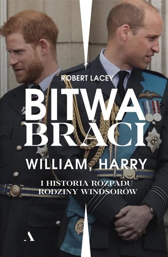 Bitwa braci. William, Harry i historia rozpadu.. Bitwa braci. William, Harry i historia rozpadu..