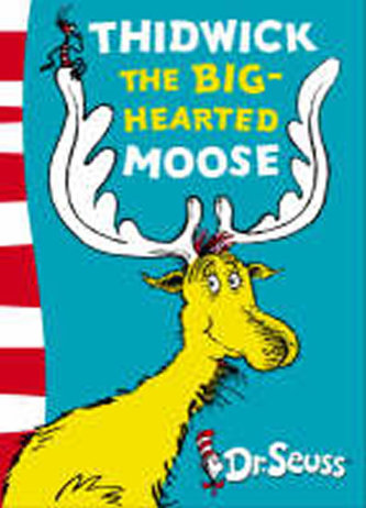 Thidwick the Big-Hearted Moose Thidwick the Big-Hearted Moose