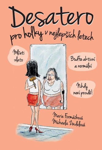 Desatero pro holky v nejlepších letech (Marie Formáčková, 2017)