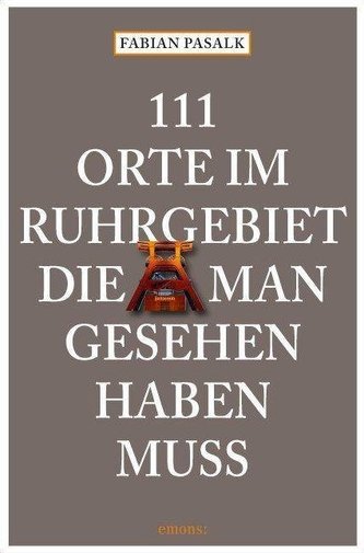 111 Orte im Ruhrgebiet die man gesehen haben muß