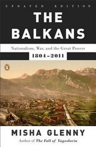 The Balkans : Nationalism, War, and the Great Powers, 1804-2011 The Balkans : Nationalism, War, and the Great Powers, 1804-2011