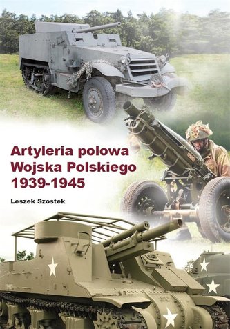 Artyleria polowa Wojska Polskiego 1939-1945 Artyleria polowa Wojska Polskiego 1939-1945