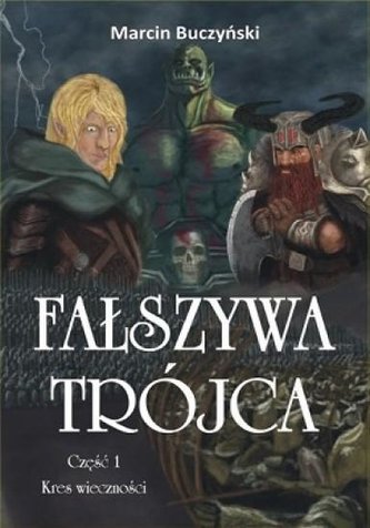 Fałszywa Trójca T.1 Kres wieczności Fałszywa Trójca T.1 Kres wieczności