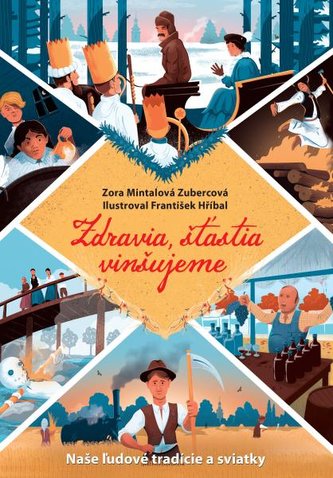 Zdravia, šťastia vinšujeme : naše ľudové tradície a sviatky (Zora Mintalová, 2019)