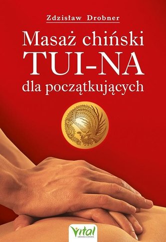 Masaż chiński Tui-Na dla początkujących Masaż chiński Tui-Na dla początkujących