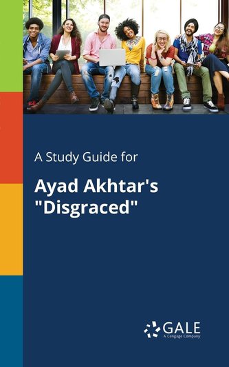 A Study Guide for Ayad Akhtar's \"Disgraced\"