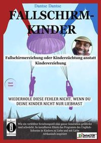 Fallschirmkinder. Fallschirmerziehung oder Kinderzüchtung anstatt Kindererziehung.