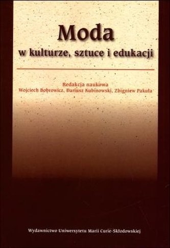 Moda w kulturze, sztuce i edukacji Moda w kulturze, sztuce i edukacji