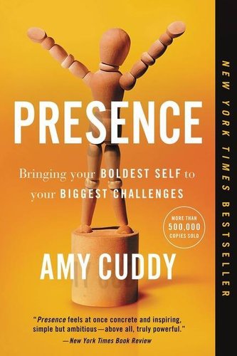 Presence: Bringing Your Boldest Self to Your Biggest Challenges
