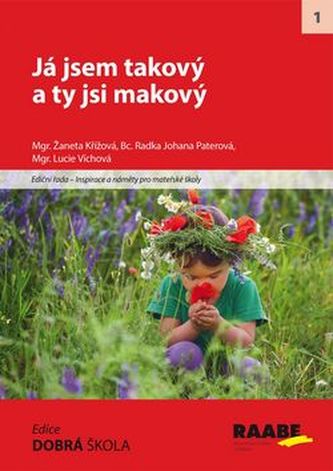 Já jsem takový a ty jsi makový