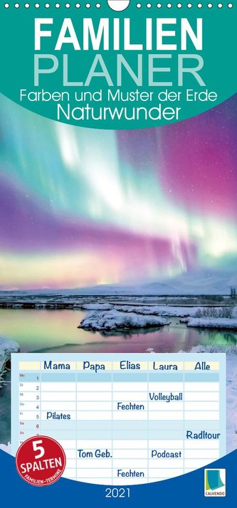 Naturwunder: Farben und Muster der Erde - Familienplaner hoch (Wandkalender 2021 , 21 cm x 45 cm, hoch)