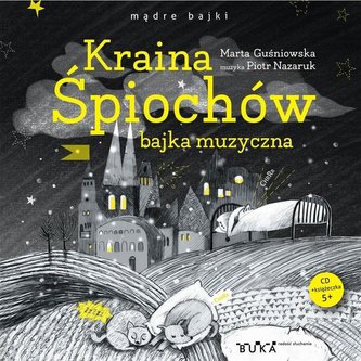 Kraina Śpiochów. Bajka muzyczna + CD Kraina Śpiochów. Bajka muzyczna + CD