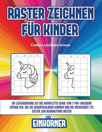 Comics zeichnen lernen (Raster zeichnen für Kinder - Einhörner): Dieses Buch bringt Kindern bei, wie man Comic-Tiere mit Hilfe v