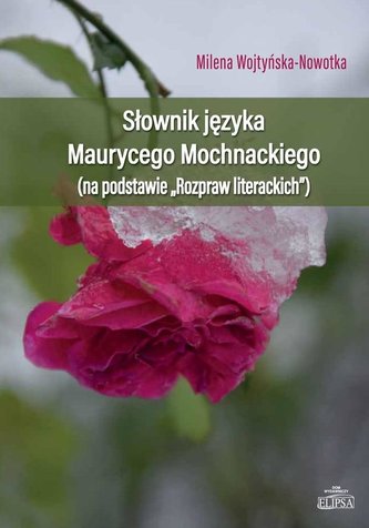 Słownik języka Maurycego Mochnackiego Słownik języka Maurycego Mochnackiego