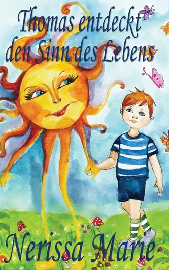 Thomas entdeckt den Sinn des Lebens (Kinderbuch über ein Leben Zweck, kinderbücher, kindergeschichten, jugendbücher, kinder buch