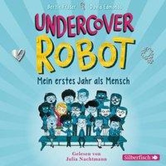 Undercover Robot - Mein erstes Jahr als Mensch