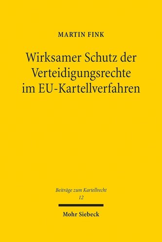 Wirksamer Schutz der Verteidigungsrechte im EU-Kartellverfahren