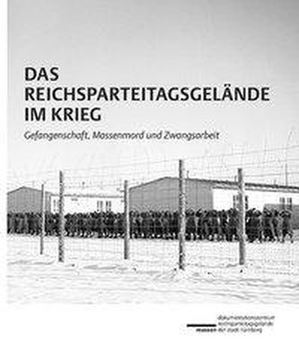 Das Reichsparteitagsgelände im Krieg