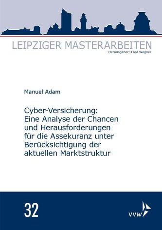 Cyber-Versicherung: Eine Analyse der Chancen und Herausforderungen für die Assekuranz unter Berücksichtigung der aktuellen Markt