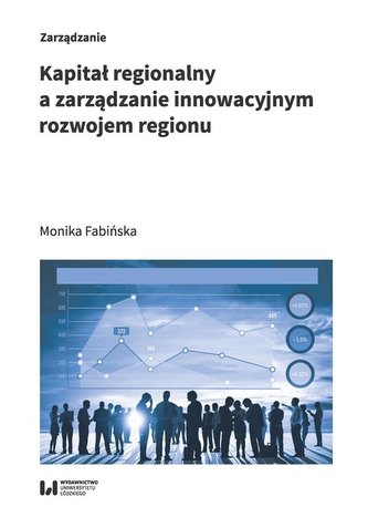 Kapitał regionalny a zarządzanie innowacyjnym.. Kapitał regionalny a zarządzanie innowacyjnym..
