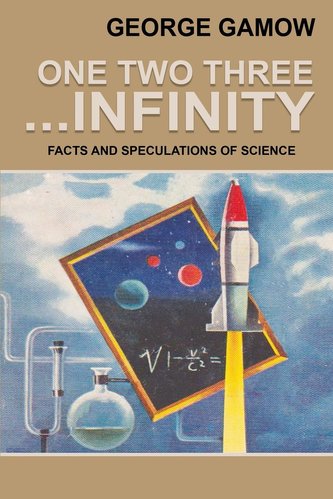 One Two Three . . . Infinity: Facts and Speculations of Science